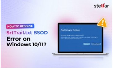 How to Resolve SrtTrail.txt BSOD Error on Windows 10/11?